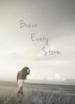 Brave Every Storm
