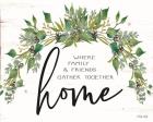 Home - Where Family & Friends Gather Together