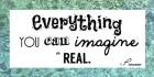 Everything You Can Imagine Is Real -Picasso