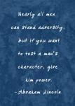 Test A Man's Character -Abraham Lincoln