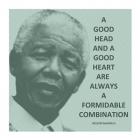 A Good Head and A Good Heart - Nelson Mandela Quote