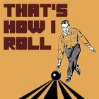 That's How I Roll - Man