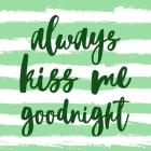 Always Kiss me Goodnight-Green
