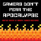 Gamers Don't Fear The Apocalypse  - Red
