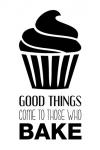 Good Things Come To Those Who Bake- White