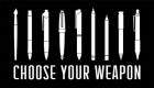 Choose Your Weapon - Black