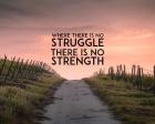 Where There Is No Struggle There Is No Strength - Color