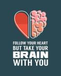 Follow Your Heart But Take Your Brain With You - Blue