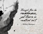 Though This Be Madness - Ink Splash Grayscale