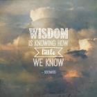 Wisdom is Knowing How Little We Know - Yellow Clouds