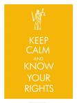 Keep Calm and Know Your Rights