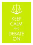 Keep Calm and Debate On