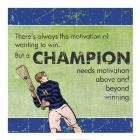 Motivation of a Champion