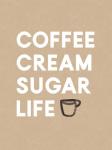 Coffee, Cream, Sugar, Life