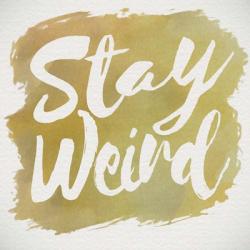 Stay Weird | Obraz na stenu