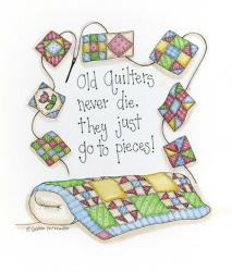 Old Quilters Never Die...They Just Go To Pieces | Obraz na stenu