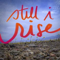 Still I Rise | Obraz na stenu