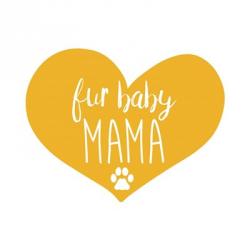 Fur Baby Mama | Obraz na stenu