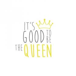 Good To Be Queen 1 | Obraz na stenu