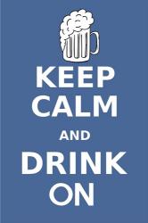 Keep Calm and Drink On Beer | Obraz na stenu