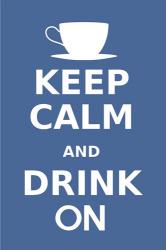 Keep Calm and Drink On Coffee White | Obraz na stenu