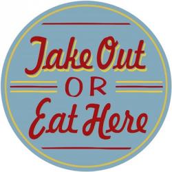 Take Out Or Eat Here | Obraz na stenu