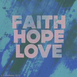 Faith Hope Love I | Obraz na stenu