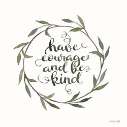 Have Courage and Be Kind | Obraz na stenu