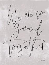 We Are So Good Together | Obraz na stenu