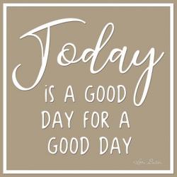 Today is a Good Day | Obraz na stenu