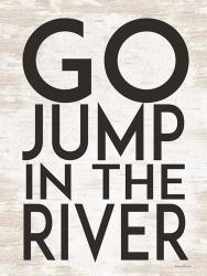 Go Jump in the River | Obraz na stenu