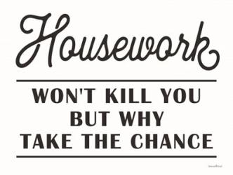 Housework Won't Kill You | Obraz na stenu