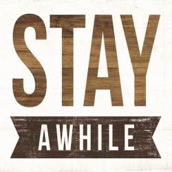 Stay Awhile | Obraz na stenu