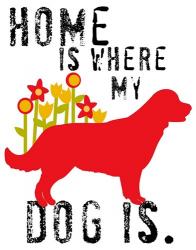 Home Is Where My Dog Is | Obraz na stenu