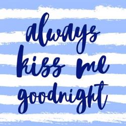 Always Kiss me Goodnight-Blue | Obraz na stenu