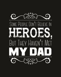 Some People Don't Believe in Heroes Dad Black | Obraz na stenu