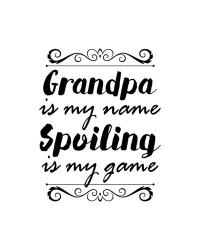 Grandpa Is My Name Spoiling Is My Game - White | Obraz na stenu