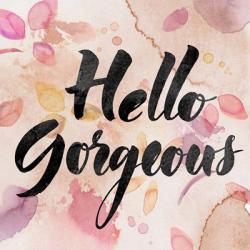 Hello Gorgeous | Obraz na stenu