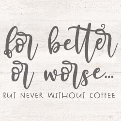 Coffee Kitchen Humor I-Better | Obraz na stenu