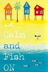Be Calm, Fish On | Obraz na stenu