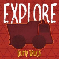 Dump Truck Explore | Obraz na stenu