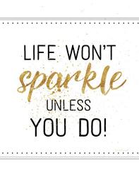 Life Won't Sparkle Unless You Do | Obraz na stenu