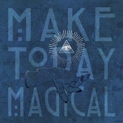 Make Today Magical | Obraz na stenu