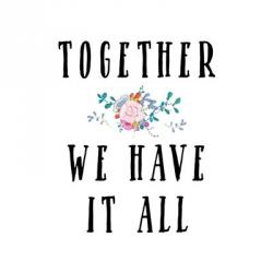 Together We Have It All | Obraz na stenu