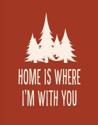Home is Where I'm With You | Obraz na stenu
