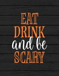 Eat, Drink, Be Scary | Obraz na stenu