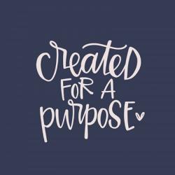 Created for a Purpose | Obraz na stenu