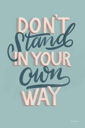 Don't Stand in Your Own Way | Obraz na stenu