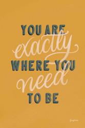 You are Exactly Where You Need to Be | Obraz na stenu