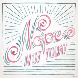 Nope Not Today I | Obraz na stenu